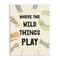 Stupell Industries Children's Wild Things Play Phrase Monster Hands Claws Wall Plaque